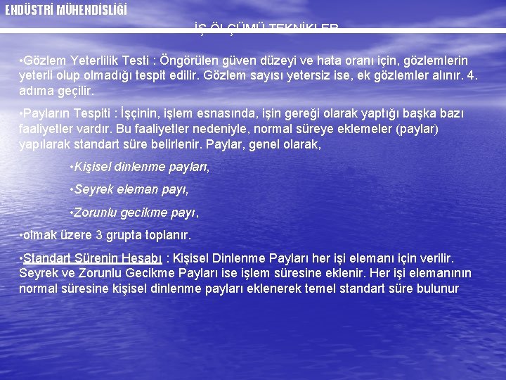 ENDÜSTRİ MÜHENDİSLİĞİ İŞ ÖLÇÜMÜ TEKNİKLER • Gözlem Yeterlilik Testi : Öngörülen güven düzeyi ve