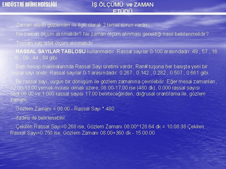 ENDÜSTRİ MÜHENDİSLİĞİ İŞ ÖLÇÜMÜ ve ZAMAN ETÜDÜ Zaman etüdü gözlemleri ile ilgili olarak 2