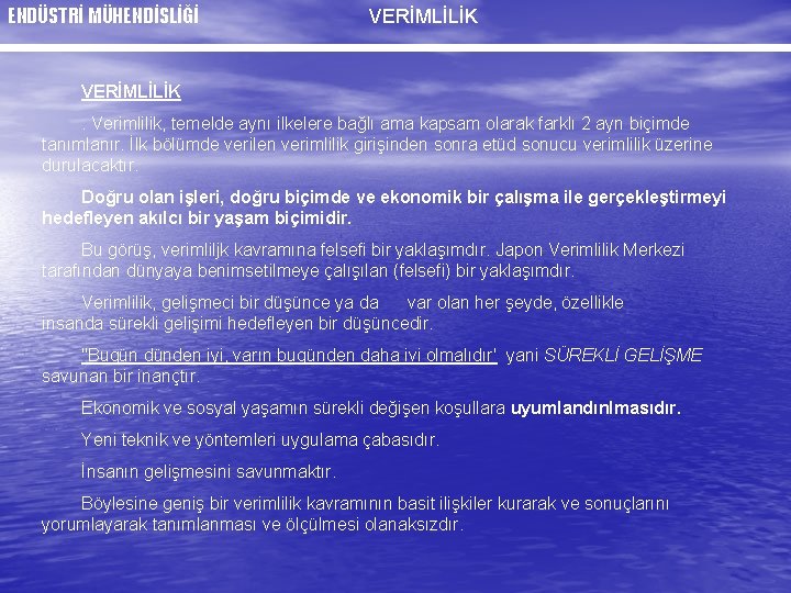 ENDÜSTRİ MÜHENDİSLİĞİ VERİMLİLİK. Verimlilik, temelde aynı ilkelere bağlı ama kapsam olarak farklı 2 ayn