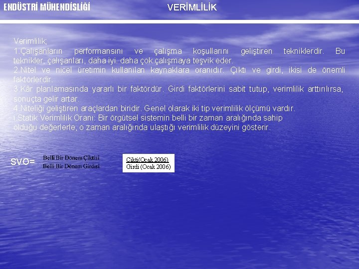 ENDÜSTRİ MÜHENDİSLİĞİ VERİMLİLİK Verimlilik; 1. Çalışanların performansını ve çalışma koşullarını geliştiren tekniklerdir. Bu teknikler,