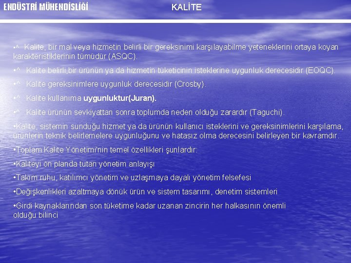 ENDÜSTRİ MÜHENDİSLİĞİ KALİTE • ^ Kalite, bir mal veya hizmetin belirli bir gereksinimi karşılayabilme