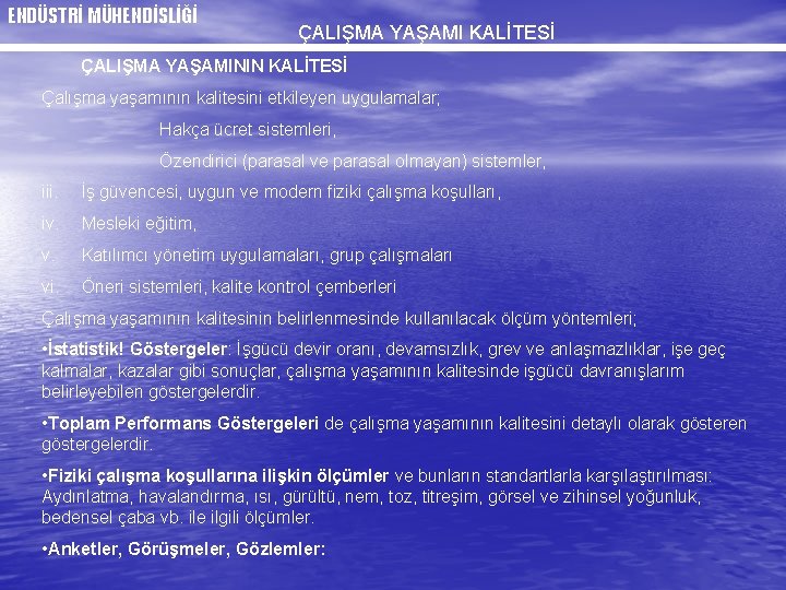 ENDÜSTRİ MÜHENDİSLİĞİ ÇALIŞMA YAŞAMI KALİTESİ ÇALIŞMA YAŞAMININ KALİTESİ Çalışma yaşamının kalitesini etkileyen uygulamalar; Hakça