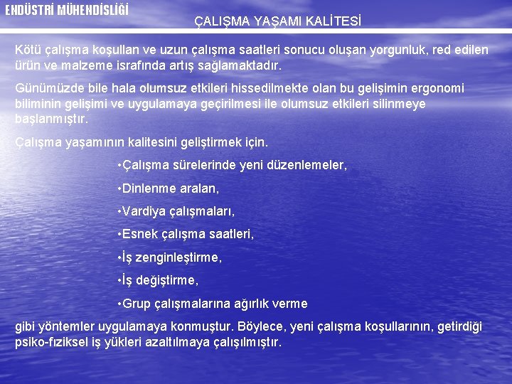 ENDÜSTRİ MÜHENDİSLİĞİ ÇALIŞMA YAŞAMI KALİTESİ Kötü çalışma koşullan ve uzun çalışma saatleri sonucu oluşan