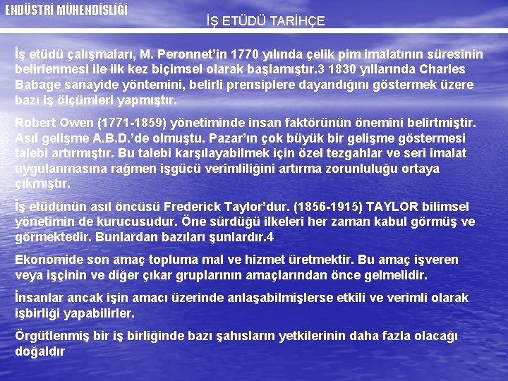 ENDÜSTRİ MÜHENDİSLİĞİ İŞ ETÜDÜ TARİHÇE İş etüdü çalışmaları, M. Peronnet’in 1770 yılında çelik pim
