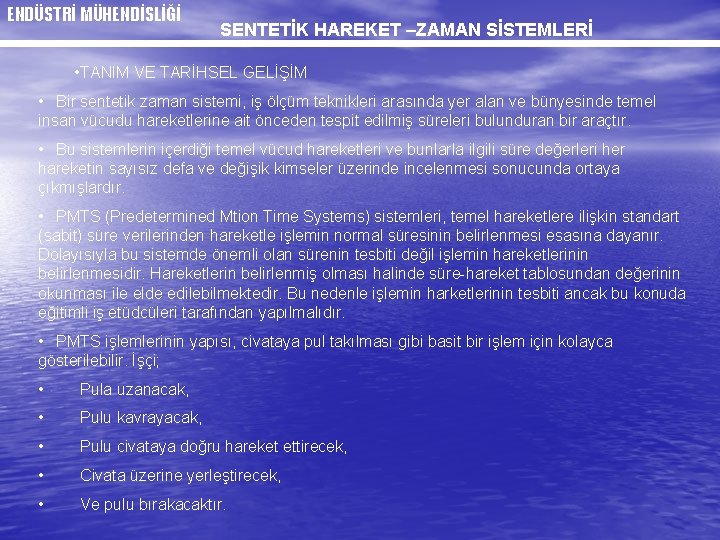 ENDÜSTRİ MÜHENDİSLİĞİ SENTETİK HAREKET –ZAMAN SİSTEMLERİ • TANIM VE TARİHSEL GELİŞİM • Bir sentetik