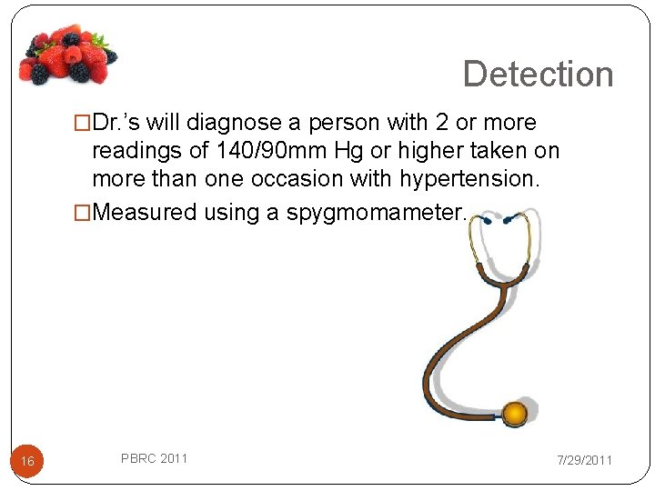 Detection �Dr. ’s will diagnose a person with 2 or more readings of 140/90