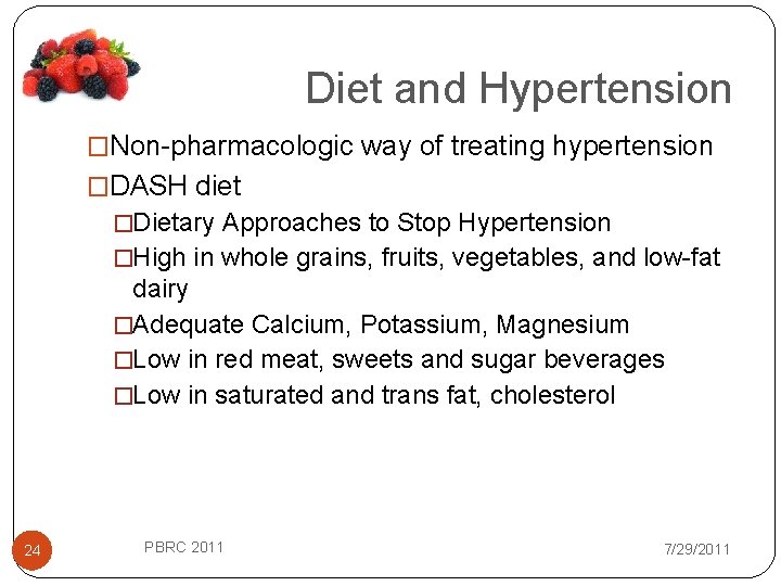 Diet and Hypertension �Non-pharmacologic way of treating hypertension �DASH diet �Dietary Approaches to Stop