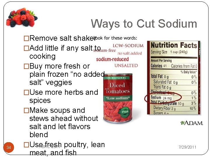 Ways to Cut Sodium �Remove salt shaker �Add little if any salt to 34