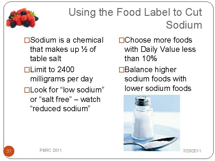 Using the Food Label to Cut Sodium 37 �Sodium is a chemical �Choose more
