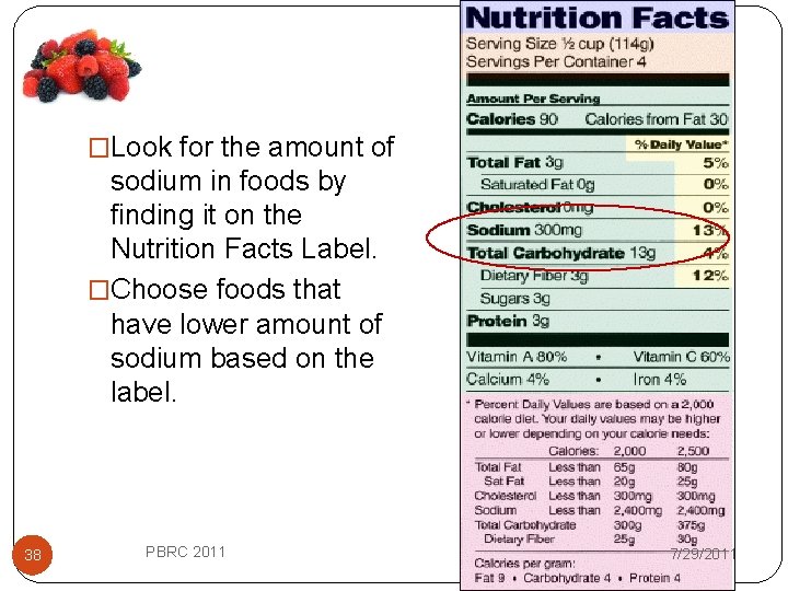 �Look for the amount of sodium in foods by finding it on the Nutrition