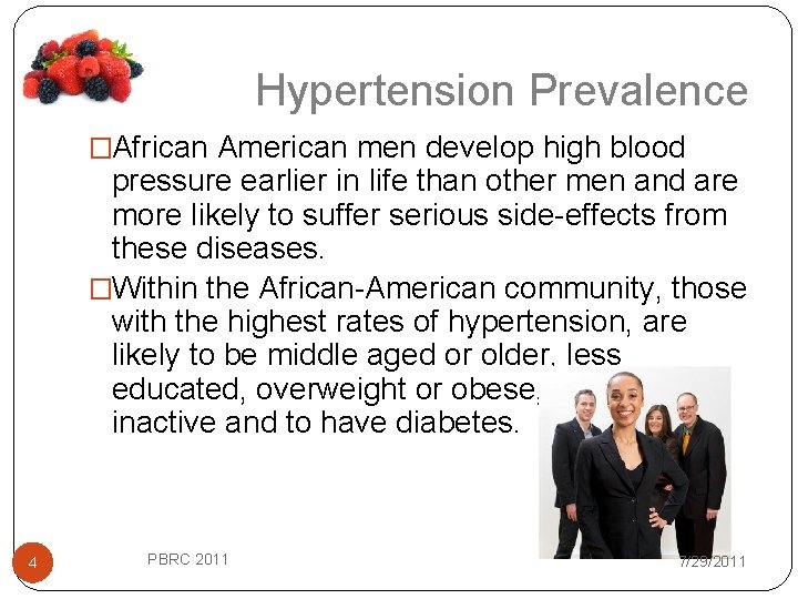 Hypertension Prevalence �African American men develop high blood pressure earlier in life than other