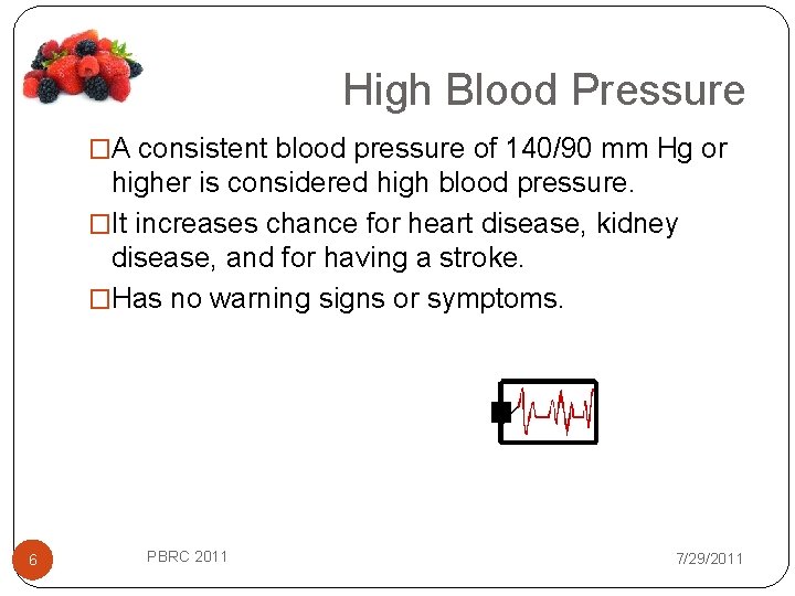 High Blood Pressure �A consistent blood pressure of 140/90 mm Hg or higher is