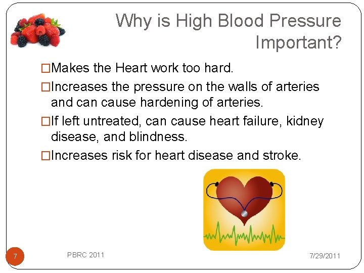 Why is High Blood Pressure Important? �Makes the Heart work too hard. �Increases the