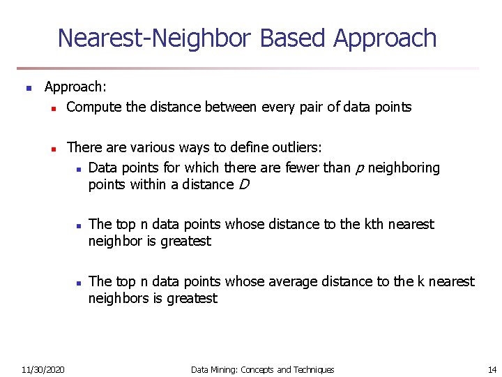 Nearest-Neighbor Based Approach n Approach: n Compute the distance between every pair of data