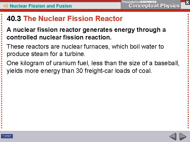 40 Nuclear Fission and Fusion 40. 3 The Nuclear Fission Reactor A nuclear fission