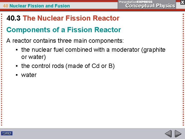 40 Nuclear Fission and Fusion 40. 3 The Nuclear Fission Reactor Components of a