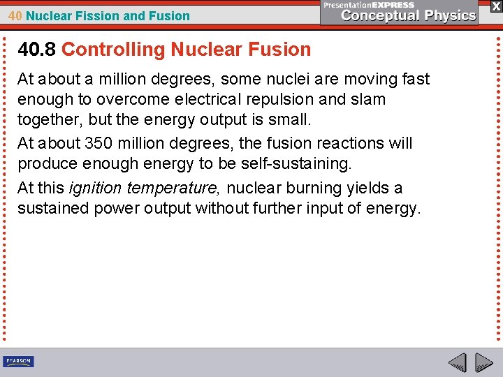 40 Nuclear Fission and Fusion 40. 8 Controlling Nuclear Fusion At about a million