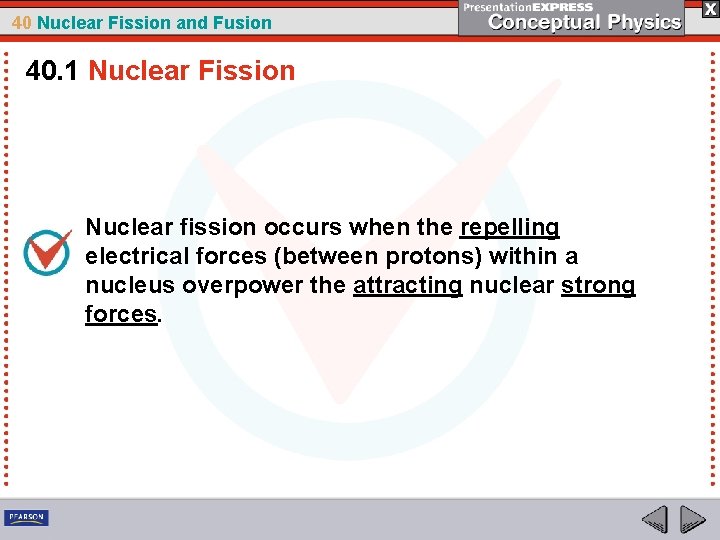 40 Nuclear Fission and Fusion 40. 1 Nuclear Fission Nuclear fission occurs when the