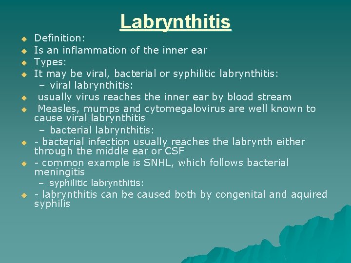 Labrynthitis u u u u Definition: Is an inflammation of the inner ear Types: