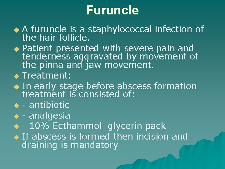 Furuncle A furuncle is a staphylococcal infection of the hair follicle. u Patient presented