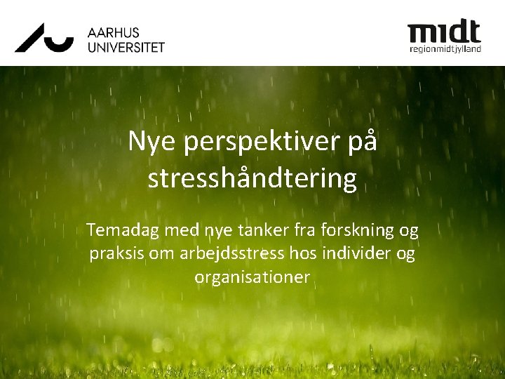 Nye perspektiver på stresshåndtering Temadag med nye tanker fra forskning og praksis om arbejdsstress