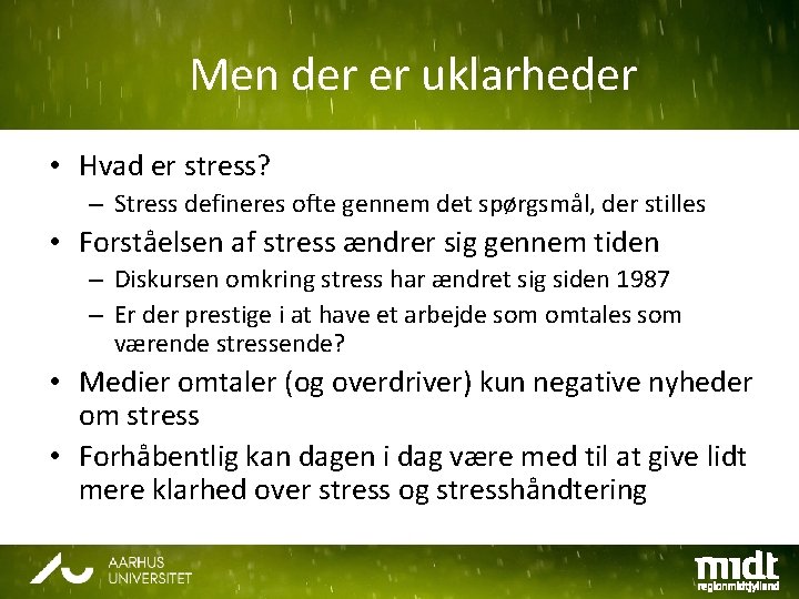 Men der er uklarheder • Hvad er stress? – Stress defineres ofte gennem det