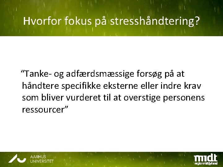 Hvorfor fokus på stresshåndtering? “Tanke- og adfærdsmæssige forsøg på at håndtere specifikke eksterne eller