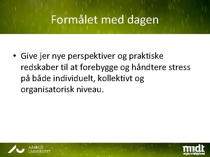 Formålet med dagen • Give jer nye perspektiver og praktiske redskaber til at forebygge