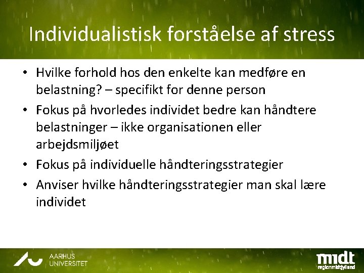 Individualistisk forståelse af stress • Hvilke forhold hos den enkelte kan medføre en belastning?