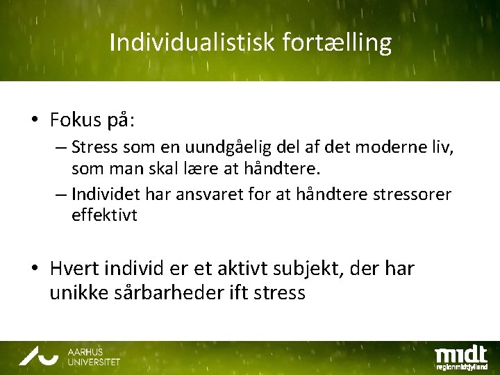 Individualistisk fortælling • Fokus på: – Stress som en uundgåelig del af det moderne