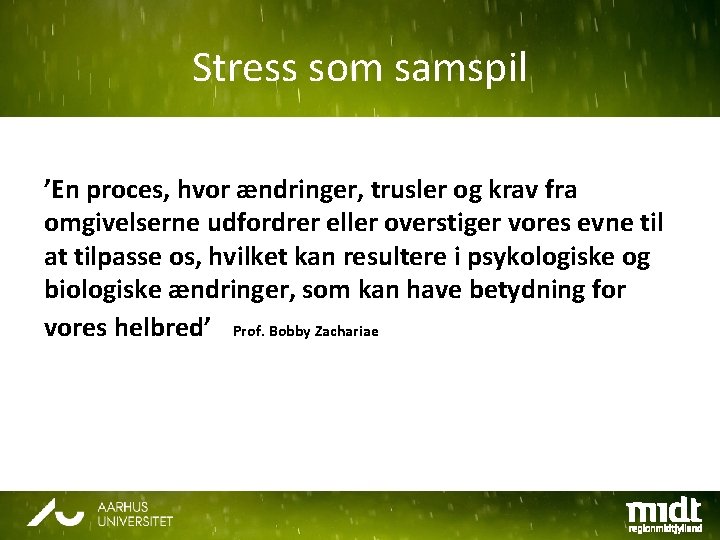 Stress som samspil ’En proces, hvor ændringer, trusler og krav fra omgivelserne udfordrer eller