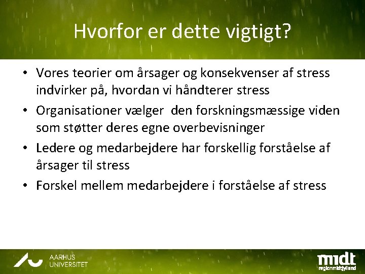 Hvorfor er dette vigtigt? • Vores teorier om årsager og konsekvenser af stress indvirker