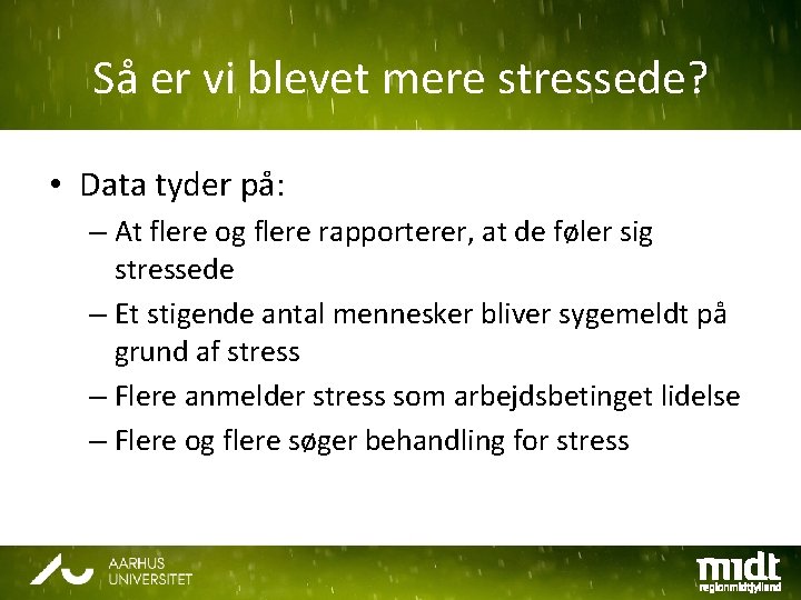 Så er vi blevet mere stressede? • Data tyder på: – At flere og