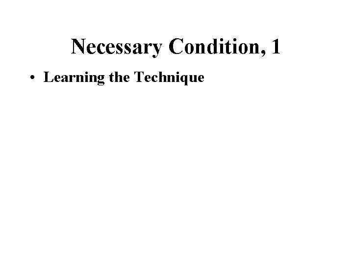 Necessary Condition, 1 • Learning the Technique 