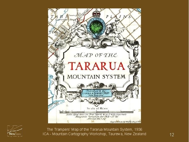 The Trampers’ Map of the Tararua Mountain System, 1936 ICA - Mountain Cartography Workshop,