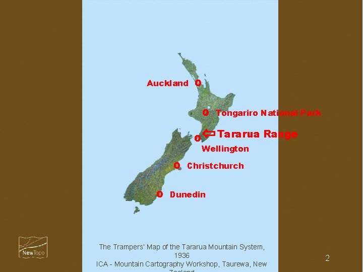 Auckland O O Tongariro National Park O Tararua Range Wellington O Christchurch O Dunedin