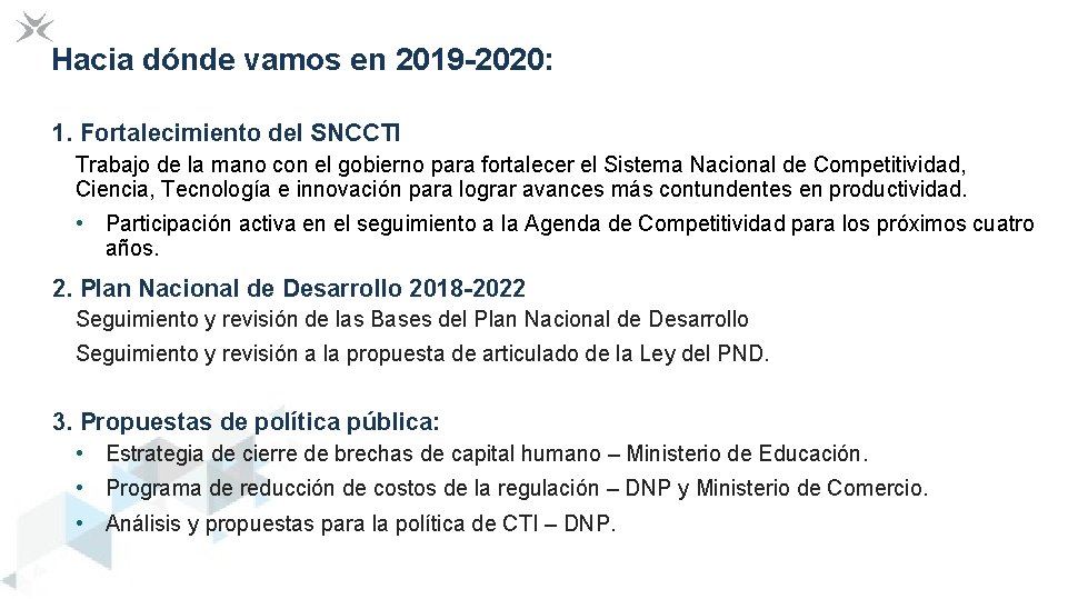 Hacia dónde vamos en 2019 -2020: 1. Fortalecimiento del SNCCTI Trabajo de la mano