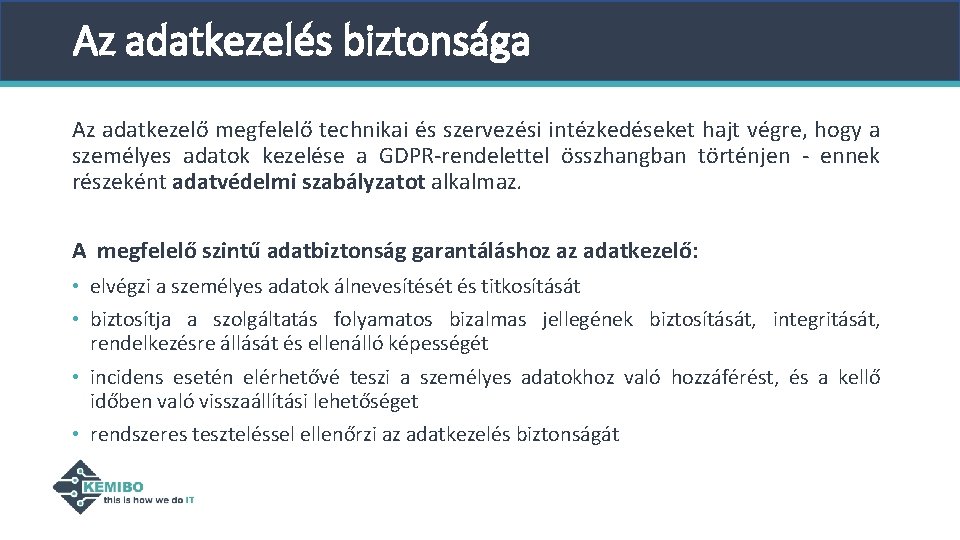 Az adatkezelés biztonsága Az adatkezelő megfelelő technikai és szervezési intézkedéseket hajt végre, hogy a Az adatkezelés biztonsága Az adatkezelő megfelelő technikai és szervezési intézkedéseket hajt végre, hogy a