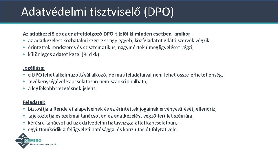 Adatvédelmi tisztviselő (DPO) Az adatkezelő és az adatfeldolgozó DPO-t jelöl ki minden esetben, amikor Adatvédelmi tisztviselő (DPO) Az adatkezelő és az adatfeldolgozó DPO-t jelöl ki minden esetben, amikor