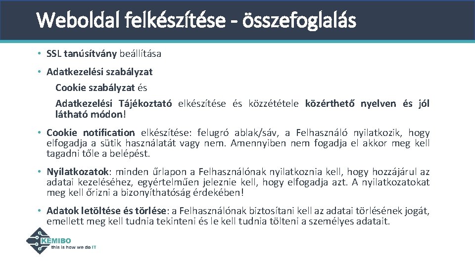 Weboldal felkészítése - összefoglalás • SSL tanúsítvány beállítása • Adatkezelési szabályzat Cookie szabályzat és Weboldal felkészítése - összefoglalás • SSL tanúsítvány beállítása • Adatkezelési szabályzat Cookie szabályzat és