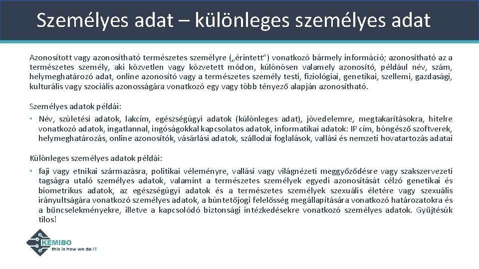Személyes adat – különleges személyes adat Azonosított vagy azonosítható természetes személyre („érintett”) vonatkozó bármely Személyes adat – különleges személyes adat Azonosított vagy azonosítható természetes személyre („érintett”) vonatkozó bármely