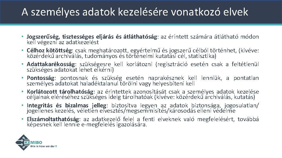 A személyes adatok kezelésére vonatkozó elvek • Jogszerűség, tisztességes eljárás és átláthatóság: az érintett A személyes adatok kezelésére vonatkozó elvek • Jogszerűség, tisztességes eljárás és átláthatóság: az érintett