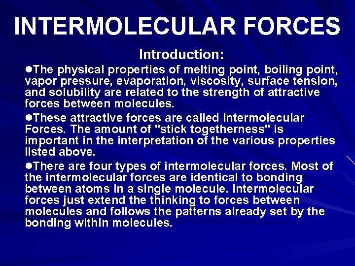 INTERMOLECULAR FORCES Introduction: l. The physical properties of melting point, boiling point, vapor pressure,