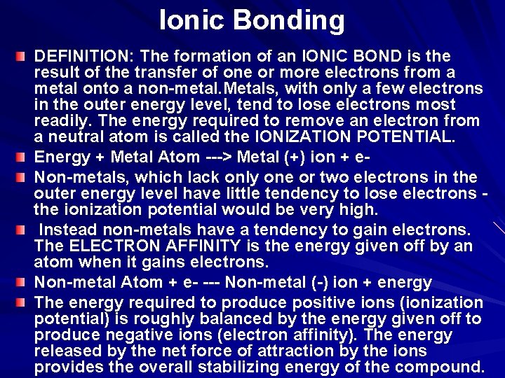 Ionic Bonding DEFINITION: The formation of an IONIC BOND is the result of the