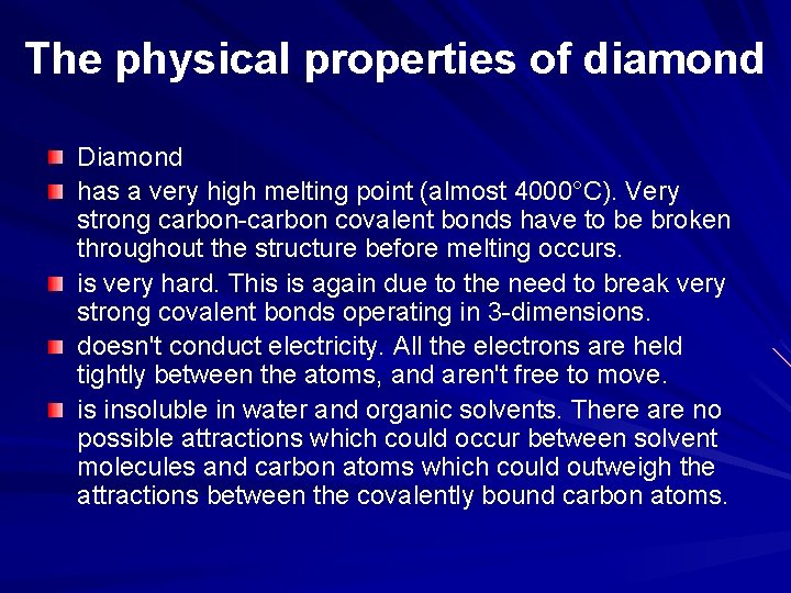 The physical properties of diamond Diamond has a very high melting point (almost 4000°C).