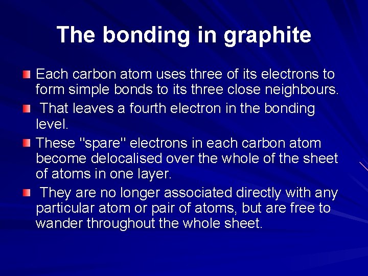 The bonding in graphite Each carbon atom uses three of its electrons to form