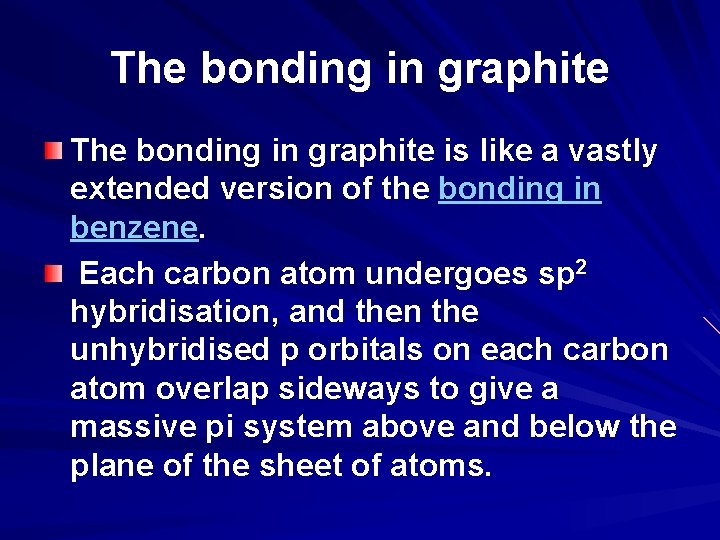 The bonding in graphite is like a vastly extended version of the bonding in