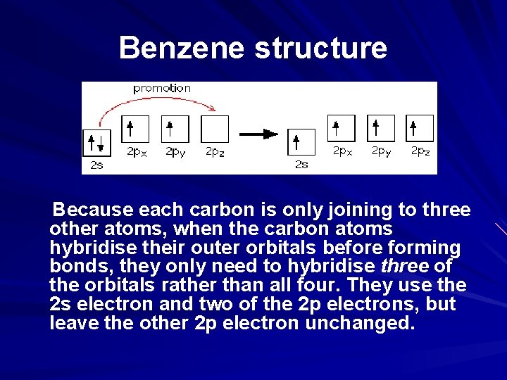 Benzene structure Because each carbon is only joining to three other atoms, when the