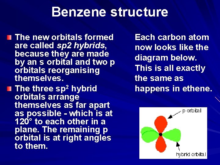 Benzene structure The new orbitals formed are called sp 2 hybrids, because they are