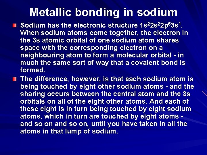Metallic bonding in sodium Sodium has the electronic structure 1 s 22 p 63